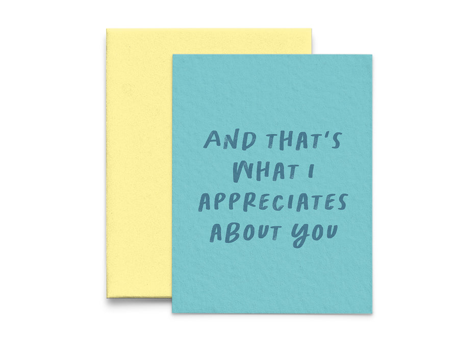 And that's what I appreciates about you Thank You Card
