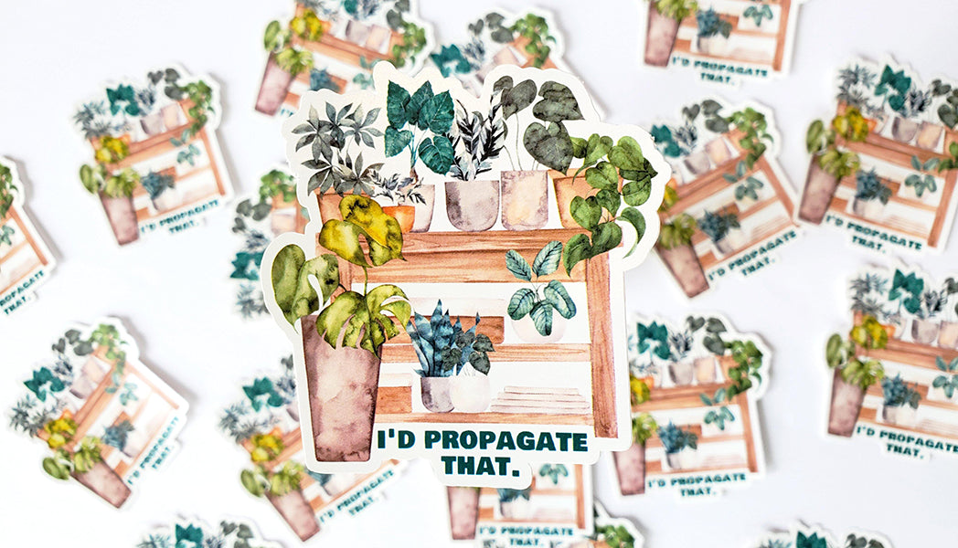 Photo of the I'd propagate that. Vinyl Sticker by Lucky Dog Design Co.