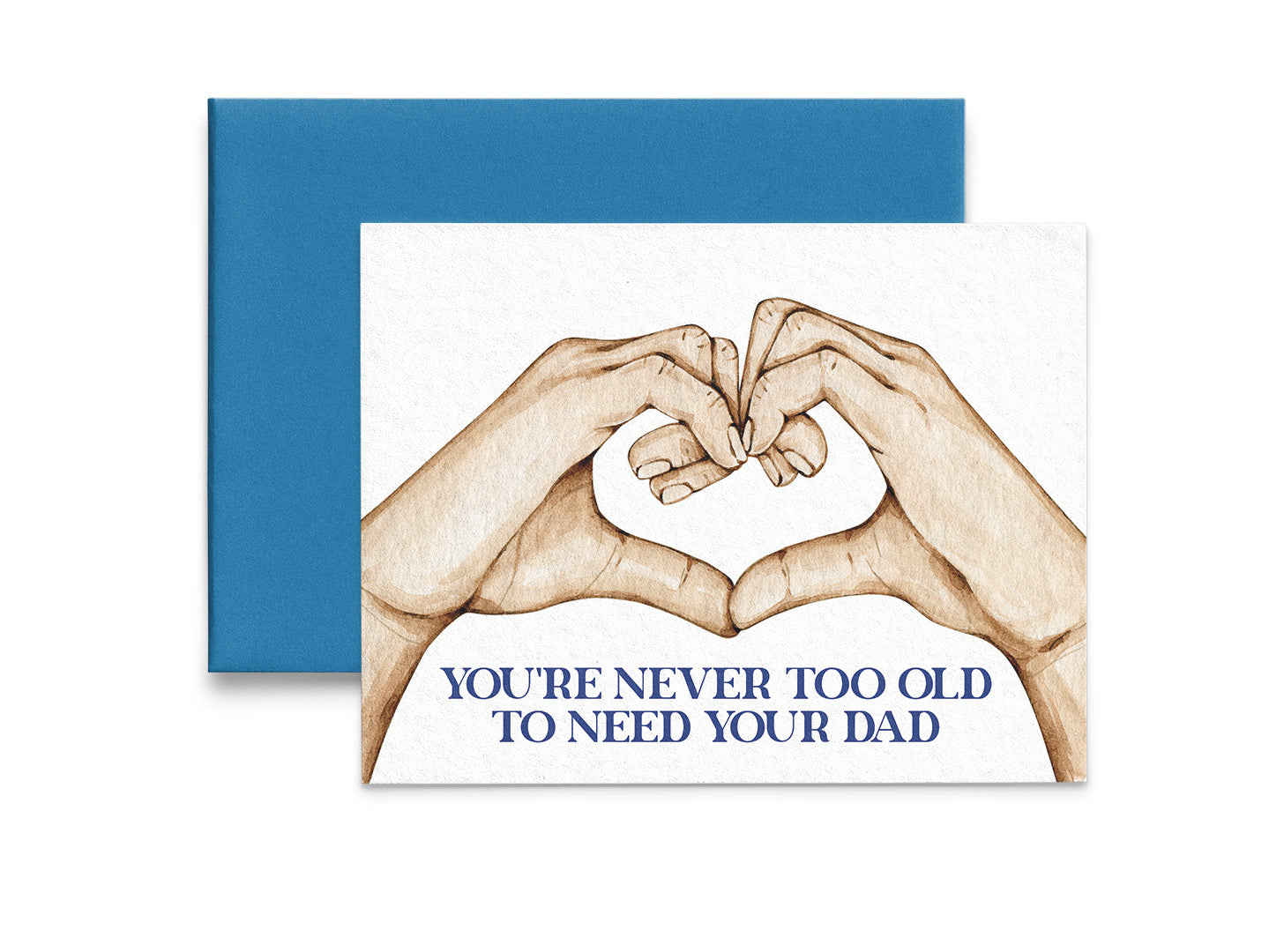 You're Never Too Old to Need Your Dad Father's Day Card