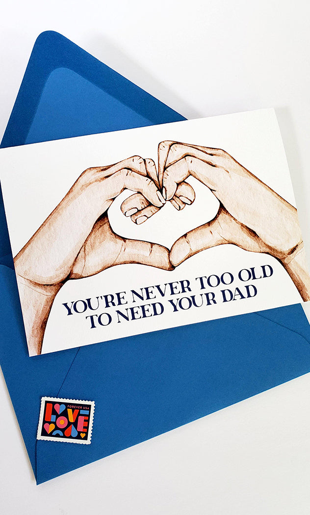 Photo of the You're Never Too Old to Need Your Dad Father's Day Card by Lucky Dog Design Co.