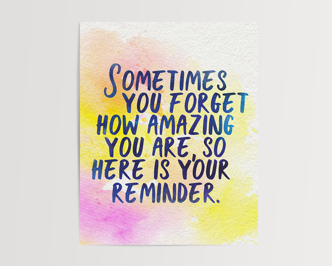 Sometimes You Forget How Amazing You Are Art Print