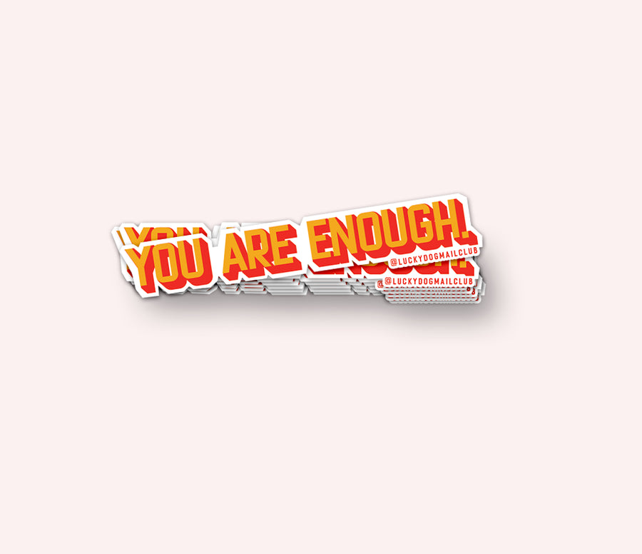 Photo of the You Are Enough. Vinyl Sticker by Lucky Dog Design Co.