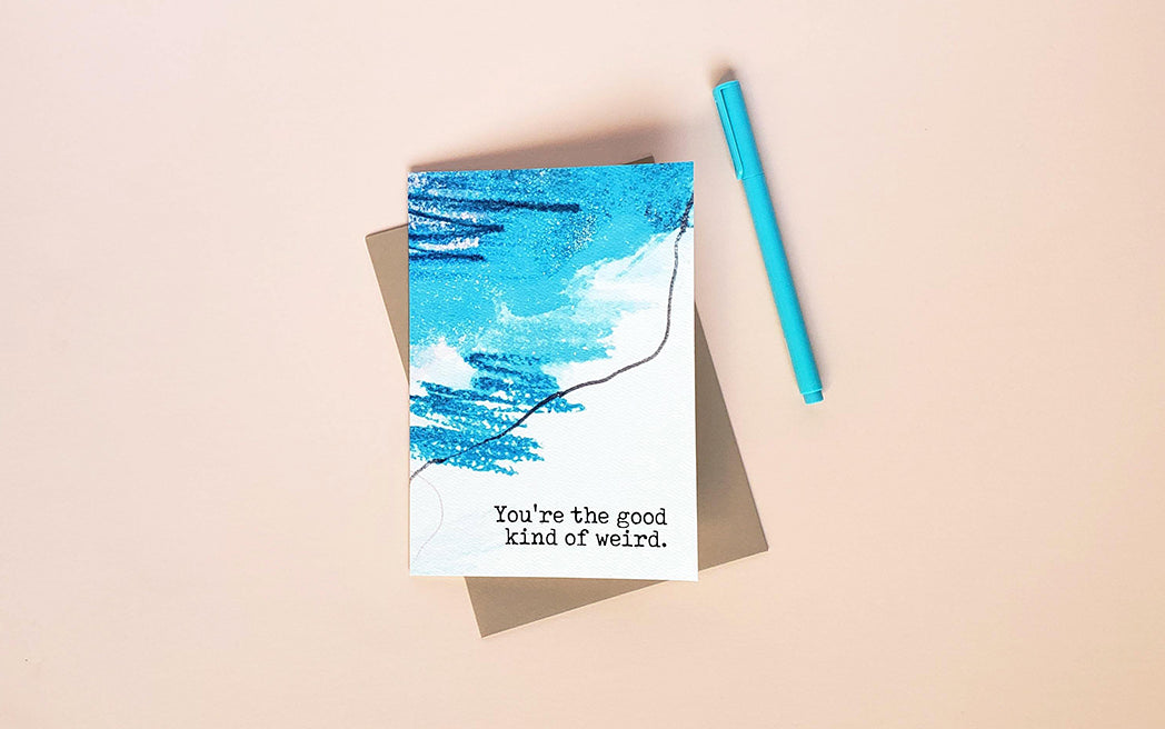 Photo of the You're the Good Kind of Weird Greeting Card by Lucky Dog Design Co.